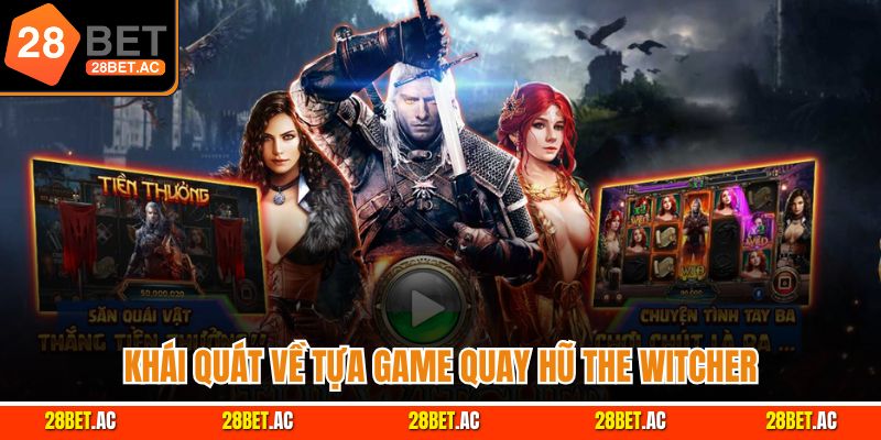 Khái quát về tựa game quay hũ The Witcher